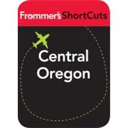 Central Oregon : Frommer's Shortcuts
