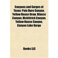 Canyons and Gorges of Texas : Palo Duro Canyon, Yellow House Draw, Blanco Canyon, Mckittrick Canyon, Yellow House Canyon, Canyon Lake Gorge