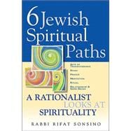 Six Jewish Spiritual Paths : A Rationalist Looks at Spirituality,9781580231671