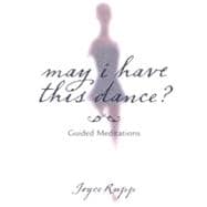 May I Have This Dance?: Guided Meditations
