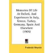 Memories Of Life At Oxford, And Experiences In Italy, Greece, Turkey, Germany, Spain And Elsewhere