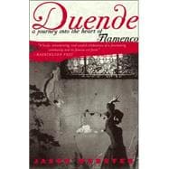 Duende A Journey Into the Heart of Flamenco