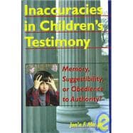 Inaccuracies in Children's Testimony: Memory, Suggestibility, or Obedience to Authority?