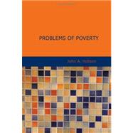 Problems of Poverty : An Inquiry into the Industrial Condition of the Po