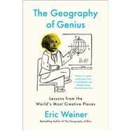 The Geography of Genius Lessons from the World's Most Creative Places