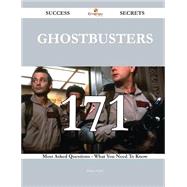 Ghostbusters 171 Success Secrets - 171 Most Asked Questions On Ghostbusters - What You Need To Know