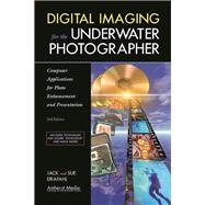 Digital Imaging for the Underwater Photographer Computer Applications for Photo Enhancement and Presentation