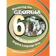 Mastering the Georgia 6th Grade Crct in English Language Arts
