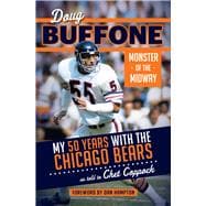Doug Buffone: Monster of the Midway My 50 Years with the Chicago Bears