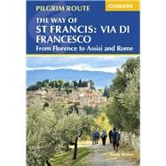 The Way of St Francis: Via di Francesco From Florence to Assisi and Rome,9781786311672