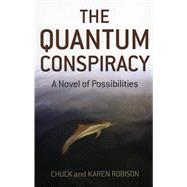 The Quantum Conspiracy A Novel of Possibilities,9781846941672
