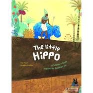 The Little Hippo A Children's Book Inspired by Egyptian Art