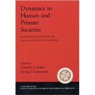 Dynamics in Human and Primate Societies Agent-Based Modeling of Social and Spatial Processes