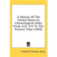 A History Of The United States In Chronological Order From A.D. 432 To The Present Time