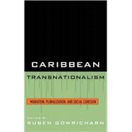 Caribbean Transnationalism Migration, Socialization, and Social Cohesion