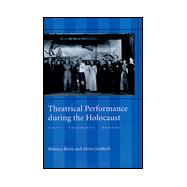Theatrical Performance during the Holocaust : Texts, Documents, Memoirs