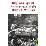 Baby Doll & Tiger Tail A screenplay and play by Tennessee Williams