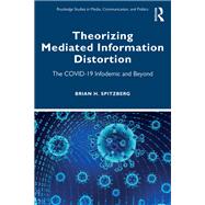 Theorizing Mediated Information Distortion