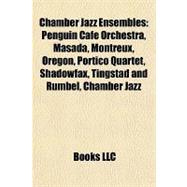 Chamber Jazz Ensembles : Penguin Cafe Orchestra, Masada, Montreux, Oregon, Portico Quartet, Shadowfax, Tingstad and Rumbel, Chamber Jazz