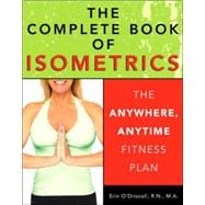 The Complete Book of Isometrics The Anywhere, Anytime Fitness Plan