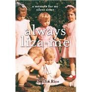 Always Liza to Me A Memoir for My Silent Sister