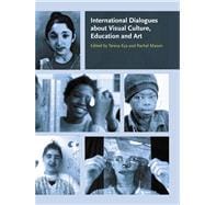 International Dialogues about Visual Culture, Education and Art