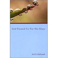 God Formed Us for His Glory