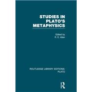 Studies in Plato's Metaphysics (RLE: Plato)