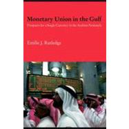 Monetary Union in the Gulf : Prospects for a Single Currency in the Arabian Peninsula
