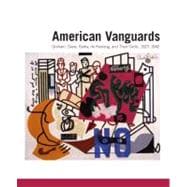 American Vanguards : Graham, Davis, Gorky, de Kooning, and Their Circle, 1927-1942