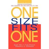 One Size Fits One : Building Relationships One Customer and One Employee at a Time