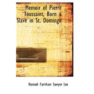 Memoir of Pierre Toussaint, Born a Slave in St. Domingo