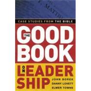 The Good Book on Leadership Case Studies from the Bible