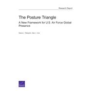 The Posture Triangle A New Framework for U.S. Air Force Global Presence