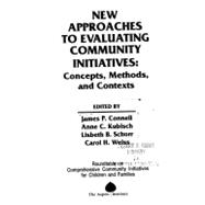 New Approaches to Evaluating Community Initiatives: Concepts, Methods, and Contexts