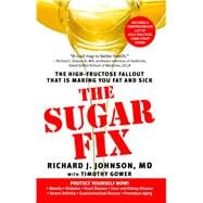 The Sugar Fix The High-Fructose Fallout That Is Making You Fat and Sick