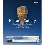 Historic Cutlery Changes in Form from the Early Stone Age to the Mid-20th Century
