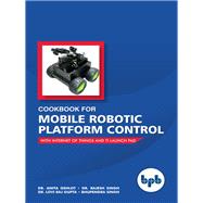 Cookbook for Mobile Robotic Platform Control: With Internet of things and TI Launch Pad