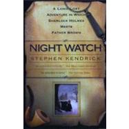Night Watch : A Long-Lost Adventure in Which Sherlock Holmes Meets Father Brown