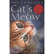 The Complete Cat's Meow Everything You Need to Know about Caring for Your Cat