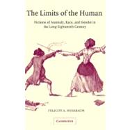 The Limits of the Human: Fictions of Anomaly, Race and Gender in the Long Eighteenth Century