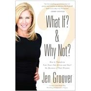 What If? and Why Not? How to Transform Your Fears Into Action and Start the Business of Your Dreams,9781935251675 9781935251675