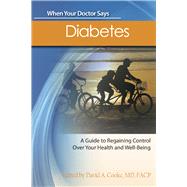 When Your Doctor Says - Diabetes : A Guide to Regaining Control over Your Health and Well-Being
