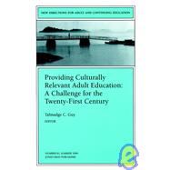 Providing Culturally Relevant Adult Education: A Challenge for the Twenty-First Century: New Directions for Adult and Continuing Education, No. 82