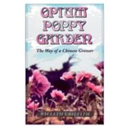 Opium Poppy Garden The Way of a Chinese Grower,9780914171676