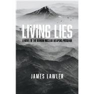 Living Lies A Novel of the Iranian Nuclear Weapons Program