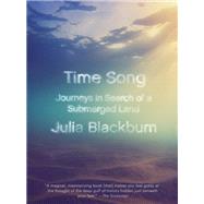 Time Song Journeys in Search of a Submerged Land