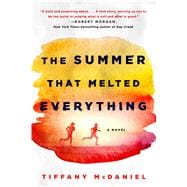 The Summer That Melted Everything A Novel