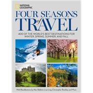 Four Seasons of Travel 400 of the World's Best Destinations in Winter, Spring, Summer, and Fall