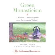 Green Monasticism : A Buddhist-Catholic Response to an Environmental Calamity